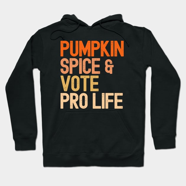 Vintage Pumpkin Spice & Vote Pro Life Hoodie by Etopix